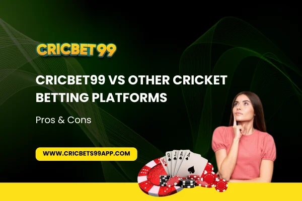 You are currently viewing Cricbet99 vs Other Cricket Betting Platforms: Pros & Cons
