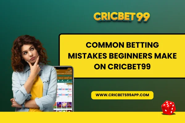 Read more about the article Common Betting Mistakes Beginners Make on CricBet99