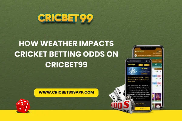 Read more about the article How Weather Impacts Cricket Betting Odds on CricBet99